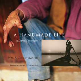 A Handmade Life (In Search of Simplicity) by William Coperthwaite, Peter Forbes, John Saltmarsh, 9781933392479