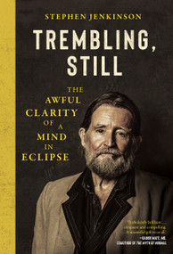 Trembling, Still (The Awful Clarity of a Mind in Eclipse) by Stephen Jenkinson, 9781645024538