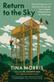 Return to the Sky (The Surprising Story of How One Woman and Seven Eaglets Helped Restore the Bald Eagle) by Tina Morris, Elizabeth Gray, 9781645023456