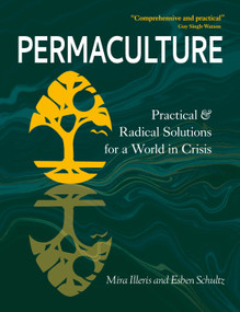 Permaculture (Practical and Radical Solutions for a World in Crisis) by Mira Illeris, Esben Schultz, 9781856232586