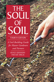 The Soul of Soil (A Soil-Building Guide for Master Gardeners and Farmers, 4th Edition) by Joseph Smillie, Grace Gershuny, 9781890132316