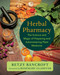 Herbal Pharmacy (The Science and Magic of Preparing and Administering Plant Medicine) by Betzy Bancroft, Rosemary Gladstar, 9781645022770