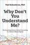 Why Don't You Understand Me? (The Surprising Science Behind Connecting in a World of Missed Signals) by Yael Schonbrun, 9781645023579