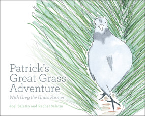 Patrick's Great Grass Adventure (With Greg the Grass Farmer) by Joel Salatin, Rachel Salatin, 9780963810991