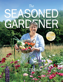 The Seasoned Gardener (Exploring the rhythm of the gardening year) by Liz Zorab, Huw Richards, 9781856232647