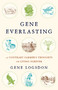 Gene Everlasting (A Contrary Farmer's Thoughts on Living Forever) by Gene Logsdon, 9781603587365