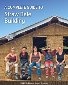 A Complete Guide to Straw Bale Building by Rikki Nitzkin, Maren Termens, 9781856233132