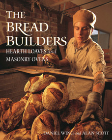 The Bread Builders (Hearth Loaves and Masonry Ovens) by Alan Scott, Daniel Wing, 9781890132057