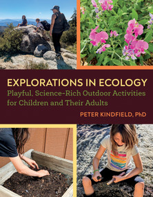 Explorations in Ecology (Playful, Science-Rich Outdoor Activities for Children and Their Adults) by Peter Kindfield, 9781645023944