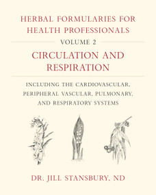 Herbal Formularies for Health Professionals, Volume 2 by Jill Stansbury, 9781603587983