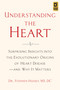 Understanding the Heart (Surprising Insights into the Evolutionary Origins of Heart Diseaseand Why It Matters) by Stephen Hussey, 9781645021308