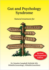 Gut and Psychology Syndrome (Natural Treatment for Autism, Dyspraxia, A.D.D., Dyslexia, A.D.H.D., Depression, Schizophrenia, 2nd Edition) by Natasha Campbell-Mcbride, MD, 9780954852023
