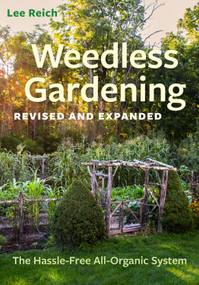 Weedless Gardening (Revised and Expanded Edition) (The Hassle-Free All Organic System) by Lee Reich, 9781645024835
