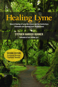 Healing Lyme (Natural Healing of Lyme Borreliosis and the Coinfections Chlamydia and Spotted Fever Rickettsiosis, 2nd Edition) by Stephen Harrod Buhner, Neil Nathan, MD, 9780970869647