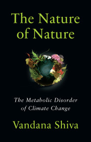 The Nature of Nature (The Metabolic Disorder of Climate Change) by Vandana Shiva, 9781645022879