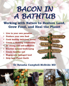 Bacon in a Bathtub (Working with Nature to Restore Land, Grow Food, and Heal the Planet) by Natasha Campbell-Mcbride, 9780954852092