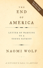 The End of America (Letter of Warning to a Young Patriot) by Naomi Wolf, 9781933392790