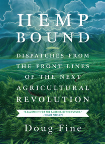 Hemp Bound (Dispatches from the Front Lines of the Next Agricultural Revolution) by Doug Fine, 9781603585439