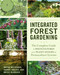 Integrated Forest Gardening (The Complete Guide to Polycultures and Plant Guilds in Permaculture Systems) by Wayne Weiseman, Daniel Halsey, Bryce Ruddock, 9781603584975