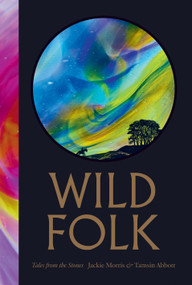 Wild Folk [North American Edition] (Tales from the Stones) by Jackie Morris, Tamsin Abbott, 9781645024590