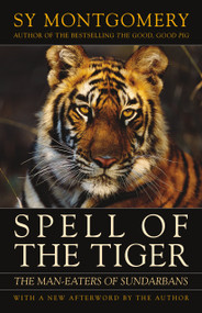 Spell of the Tiger (The Man-Eaters of Sundarbans) by Sy Montgomery, 9781603580595
