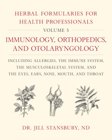 Herbal Formularies for Health Professionals, Volume 5 by Jill Stansbury, 9781603588577