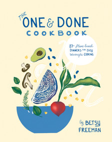 The One & Done Cookbook (87+ plant-based dinners for easy weeknight cooking) by Betsy Freeman, 9781734901160