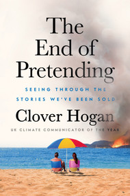 The End of Pretending (Seeing Through the Stories We've Been Sold) by Clover Hogan, 9781645024729