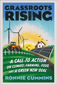 Grassroots Rising (A Call to Action on Climate, Farming, Food, and a Green New Deal) by Ronnie Cummins, 9781603589758