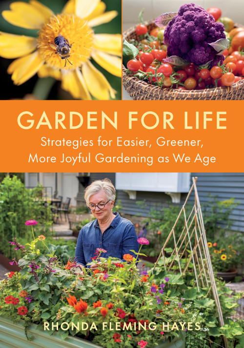Garden for Life (Strategies for Easier, Greener, More Joyful Gardening as We Age) by Rhonda Fleming Hayes, 9781645023258