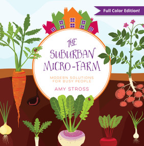 The Suburban Micro-Farm (Modern Solutions for Busy People) by Amy Stross, 9780997520835