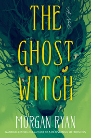 The Ghost Witch (A Novel) by Morgan Ryan, 9780593831991