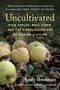 Uncultivated (Wild Apples, Real Cider, and the Complicated Art of Making a Living) by Andy Brennan, 9781645020301