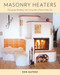 Masonry Heaters (Designing, Building, and Living with a Piece of the Sun) by Ken Matesz, Albie Barden, 9781603582131