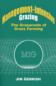 Management-intensive Grazing (The Grassroots of Grass Farming) by Jim Gerrish, 9780972159708