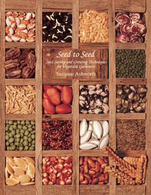 Seed to Seed (Seed Saving and Growing Techniques for Vegetable Gardeners, 2nd Edition) by Suzanne Ashworth, Kent Whealy, David Cavagnaro, 9781882424580