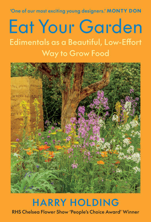 Eat Your Garden (Edimentals as a Beautiful, Low-Effort Way to Grow Food) by Harry Holding, 9781645023340