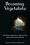 Becoming Vegetalista (My Visionary Initiation and Apprenticeship with the Plant Nations of Earth) by Stephen Harrod Buhner, 9780970869623