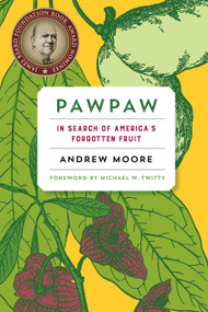 Pawpaw (In Search of America's Forgotten Fruit) by Andrew Moore, Michael W. Twitty, 9781603587037