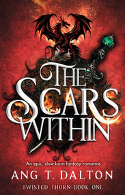 The Scars Within (An epic, slow-burn fantasy romance) by Ang T. Dalton, 9781398573369