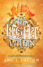 The Light Within (An epic and thrilling fantasy romance) by Ang T. Dalton, 9781398573383