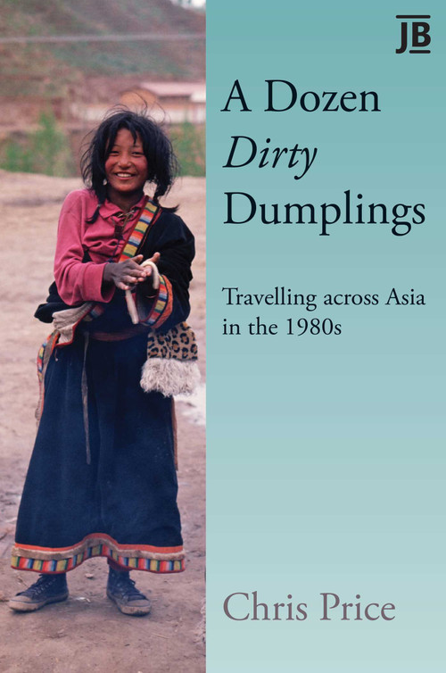 Dozen Dirty Dumplings (Travelling across Asia in the 1980s) by Chris Price, 9781804694206