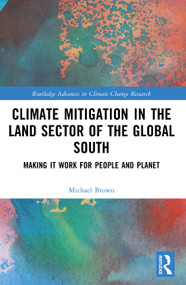 Climate Mitigation in the Land Sector of the Global South (Making it Work for People and Planet) by Michael I. Brown, 9781032461632
