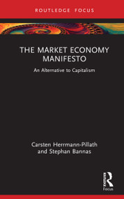 The Market Economy Manifesto (An Alternative to Capitalism) by Carsten Herrmann-Pillath, Stephan Bannas, 9781041457107