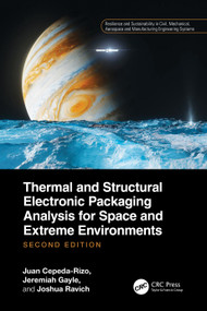 Thermal and Structural Electronic Packaging Analysis for Space and Extreme Environments by Juan Cepeda-Rizo, Jeremiah Gayle, Joshua Ravich, 9781041216919