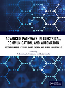 Advanced Pathways in Electrical, Communication, and Automation (Reconfigurable Systems, Smart Energy, and AI for Industry 5.0) by A. Punitha, S. Syedakbar, S. Jeyasudha, 9781041299073