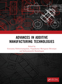 ADVANCES IN ADDITIVE MANUFACTURING TECHNOLOGIES by Gurusamy Pathinettampadian, Vijayakumar Murugesan Devarajan, Sathiyamoorthi Ramalingam, 9781041166887