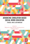 Advancing Simulation-Based Social Work Education (Evidence, Impact, and Innovation) by Barbara Lee, Mary Rawlings, Nicholas Lanzieri, Kenta Asakura, 9781041290025