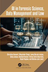 AI in Forensic Science, Data Management and Law by Christian Kaunert, Bhupinder Singh, Laeeq Razzak Janjua, Sally Lukose, Santosh Kumar, Fatima Zahra Ouariach, Anjali Raghav, Ashima Jain, 9781041100003