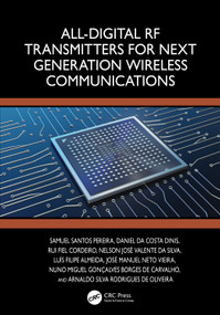 All-Digital RF Transmitters for Next Generation Wireless Communications by Samuel Santos Pereira, Daniel da Costa Dinis, Rui Fiel Cordeiro, Nelson José Valente da Silva, José Manuel Neto Vieira, Nuno Miguel Gonçalves Borges de Carvalho, Arnaldo Silva Rodrigues de Oliveira, Luıs Filipe Almeida, 9781032126821